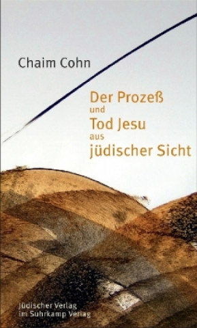 Kniha Der Prozeß und Tod Jesu aus jüdischer Sicht Chaim Cohn