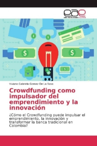 Kniha Crowdfunding como impulsador del emprendimiento y la innovación Viviana Gabriela Gomez De La Rosa