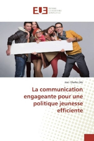 Kniha La communication engageante pour une politique jeunesse efficiente Jean Charles Dris
