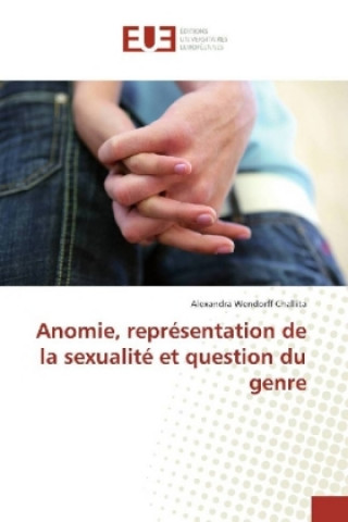 Книга Anomie, représentation de la sexualité et question du genre Alexandra Wendorff Challita