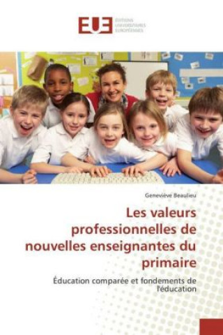 Kniha Les valeurs professionnelles de nouvelles enseignantes du primaire Geneviève Beaulieu