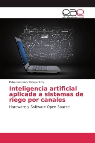 Kniha Inteligencia artificial aplicada a sistemas de riego por canales Pablo Geovanny Ortega Kirby