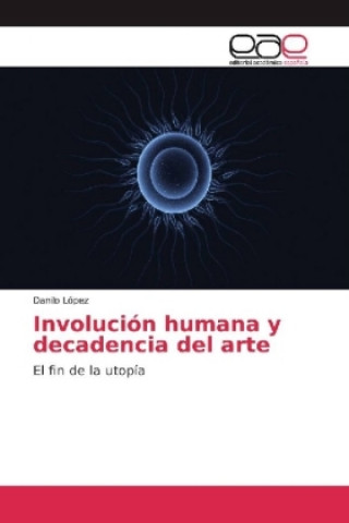 Kniha Involución humana y decadencia del arte Danilo López