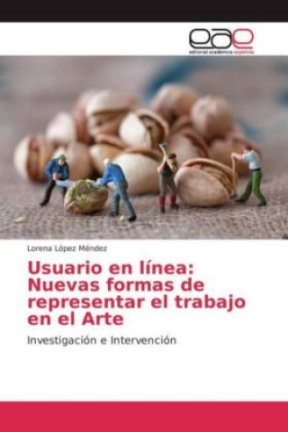 Boek Usuario en línea: Nuevas formas de representar el trabajo en el Arte Lorena López Méndez