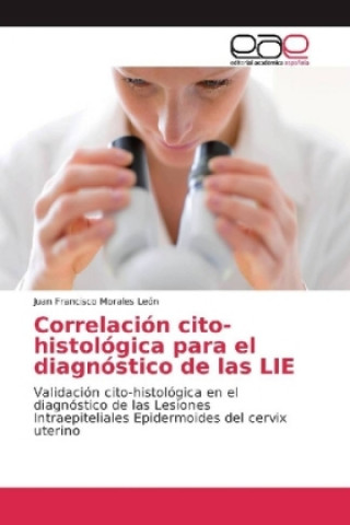 Livre Correlación cito-histológica para el diagnóstico de las LIE Juan Francisco Morales León