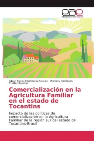 Kniha Comercialización en la Agricultura Familiar en el estado de Tocantins Edwin Alexis Artunduaga Segura