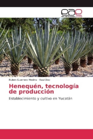 Książka Henequén, tecnología de producción Ruben Guerrero Medina