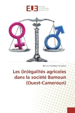 Книга Les (in)égalités agricoles dans la société Bamoun (Ouest-Cameroun) Berthe Prudence Pelanken