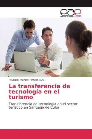 Carte La transferencia de tecnología en el turismo Reynaldo Manuel Tarragó Ayra