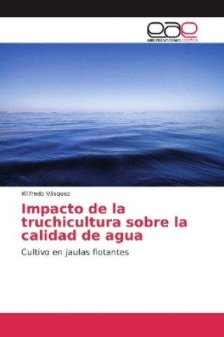 Buch Impacto de la truchicultura sobre la calidad de agua Wilfredo Vásquez