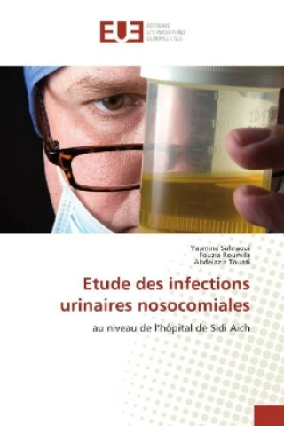 Kniha Etude des infections urinaires nosocomiales Yasmine Sahraoui