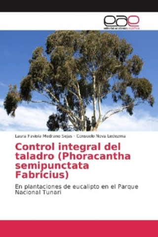 Kniha Control integral del taladro (Phoracantha semipunctata Fabricius) Laura Faviola Medrano Sejas