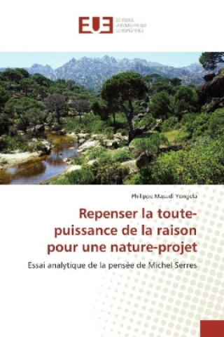 Könyv Repenser la toute-puissance de la raison pour une nature-projet Philippe Masudi Yongela