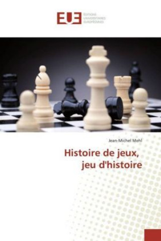 Knjiga Histoire de jeux, jeu d'histoire Jean-Michel Mehl