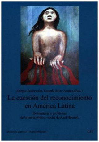 Kniha La cuestión del reconocimiento en América Latina Gregor Sauerwald