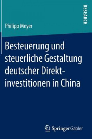 Książka Besteuerung Und Steuerliche Gestaltung Deutscher Direktinvestitionen in China Philipp Meyer