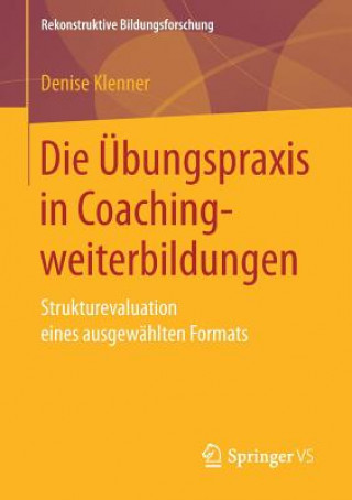 Kniha Die UEbungspraxis in Coachingweiterbildungen Denise Klenner