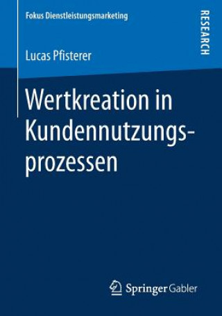 Kniha Wertkreation in Kundennutzungsprozessen Lucas Pfisterer