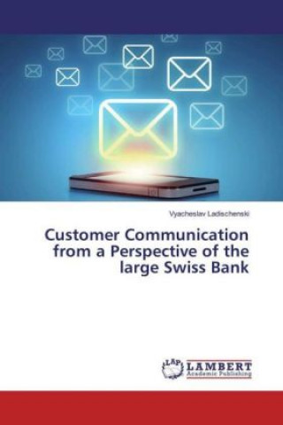 Buch Customer Communication from a Perspective of the large Swiss Bank Vyacheslav Ladischenski