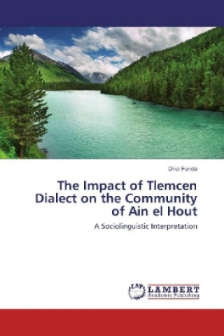 Książka The Impact of Tlemcen Dialect on the Community of Ain el Hout Drici Farida