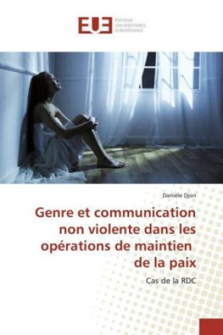 Carte Genre et communication non violente dans les opérations de maintien de la paix Danièle Djon