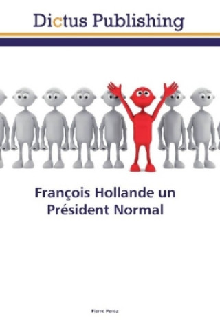 Kniha François Hollande un Président Normal Pierre Perez