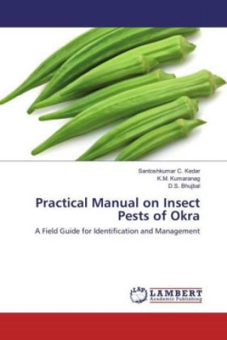 Książka Practical Manual on Insect Pests of Okra Santoshkumar C. Kedar