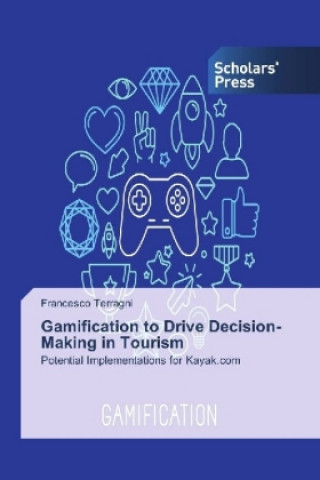 Könyv Gamification to Drive Decision-Making in Tourism Francesco Terragni