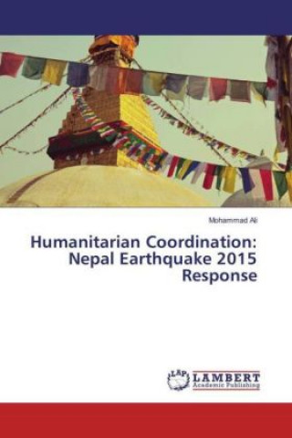 Carte Humanitarian Coordination: Nepal Earthquake 2015 Response Mohammad Ali