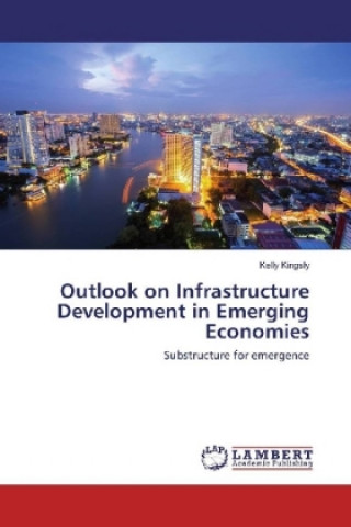 Kniha Outlook on Infrastructure Development in Emerging Economies Kelly Kingsly