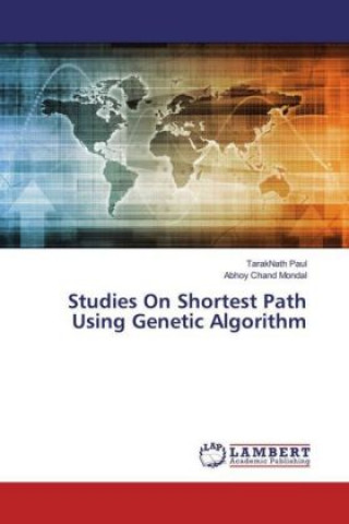 Knjiga Studies On Shortest Path Using Genetic Algorithm TarakNath Paul