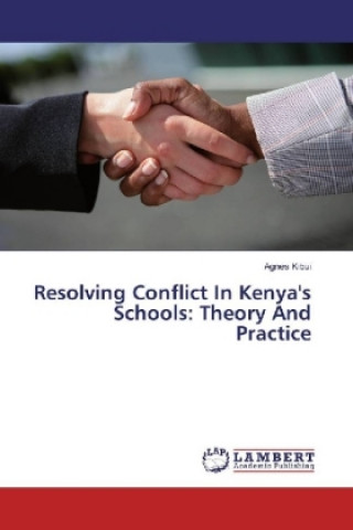 Книга Resolving Conflict In Kenya's Schools: Theory And Practice Agnes Kibui