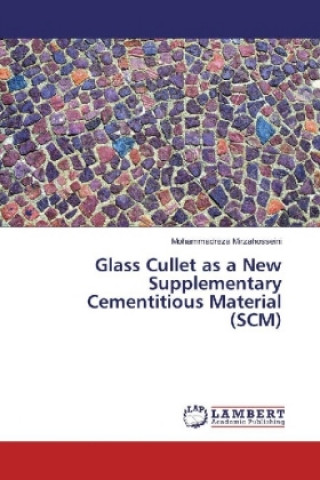 Książka Glass Cullet as a New Supplementary Cementitious Material (SCM) Mohammadreza Mirzahosseini