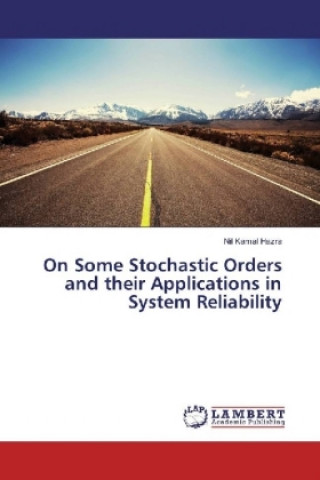 Könyv On Some Stochastic Orders and their Applications in System Reliability Nil Kamal Hazra