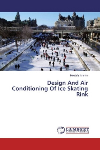 Kniha Design And Air Conditioning Of Ice Skating Rink Mostafa Ibrahim