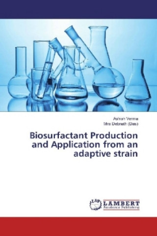 Książka Biosurfactant Production and Application from an adaptive strain Ashish Verma