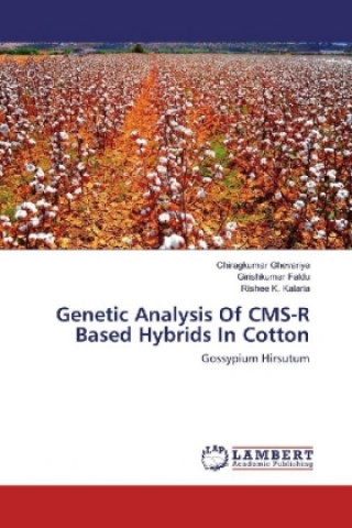 Buch Genetic Analysis Of CMS-R Based Hybrids In Cotton Chiragkumar Ghevariya