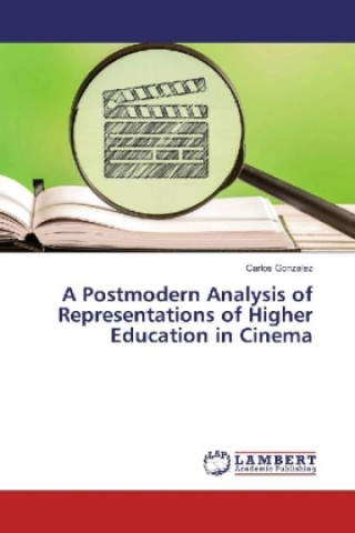 Buch A Postmodern Analysis of Representations of Higher Education in Cinema Carlos Gonzalez