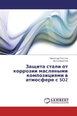 Könyv Zashhita stali ot korrozii maslyanymi kompoziciyami v atmosfere s SO2 Alexandr Osetrov