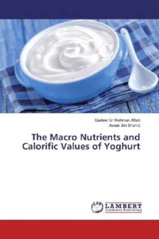 Könyv The Macro Nutrients and Calorific Values of Yoghurt Qadeer Ur Rehman Aftab
