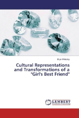 Buch Cultural Representations and Transformations of a "Girl's Best Friend" Bryn Whiteley