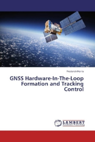 Knjiga GNSS Hardware-In-The-Loop Formation and Tracking Control Frederick Harris