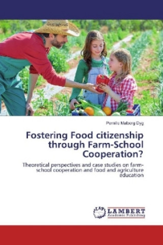 Carte Fostering Food citizenship through Farm-School Cooperation? Pernille Malberg Dyg