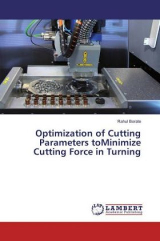 Książka Optimization of Cutting Parameters toMinimize Cutting Force in Turning Rahul Borate