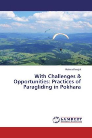 Könyv With Challenges & Opportunities: Practices of Paragliding in Pokhara Rabina Parajuli