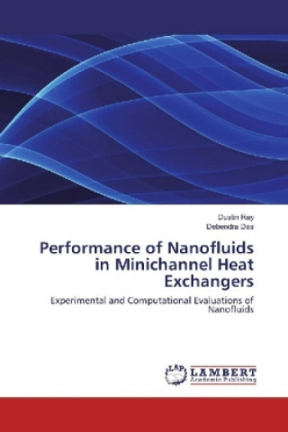 Knjiga Performance of Nanofluids in Minichannel Heat Exchangers Dustin Ray