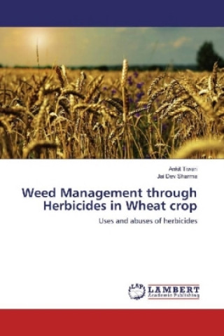 Könyv Weed Management through Herbicides in Wheat crop Ankit Tiwari