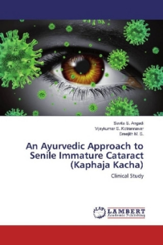 Книга An Ayurvedic Approach to Senile Immature Cataract (Kaphaja Kacha) Savita S. Angadi