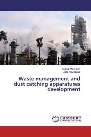 Kniha Waste management and dust catching apparatuses development Abdilda Meirbekov