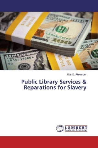 Boek Public Library Services & Reparations for Slavery Otis D. Alexander